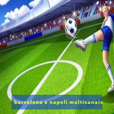 barcelona x napoli multicanais